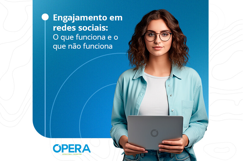 Engajamento em Redes Sociais: O que funciona e o que não funciona